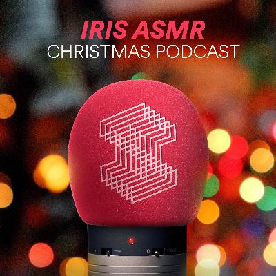 Iris ASMR Christmas Podcast