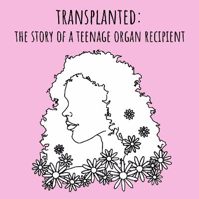 Transplanted: The Story of a Teenage Organ Recipient Transplanted: The Story of a Teenage Organ Recipient