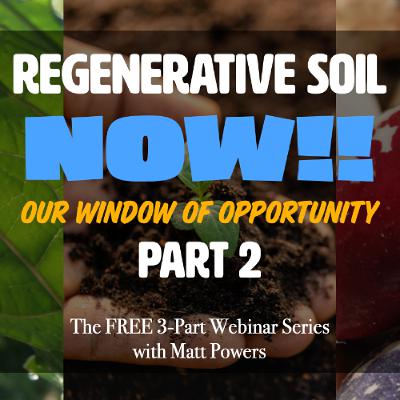 Regenerative Soil NOW!! pt 2 with Matt Powers Regenerative Soil NOW!! pt 2 with Matt Powers