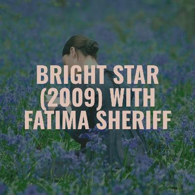 Bright Star (2009) with Fatima Sheriff