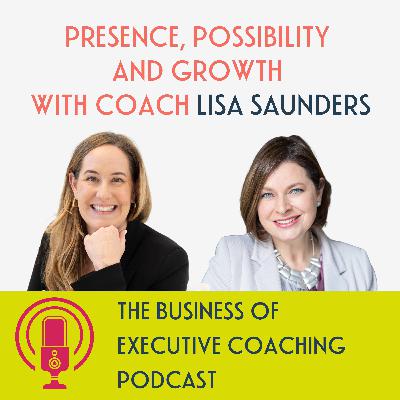 Presence, possibility and growth with coach Lisa Saunders Presence, possibility and growth with coach Lisa Saunders