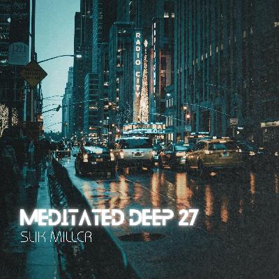 Meditated Deep 27