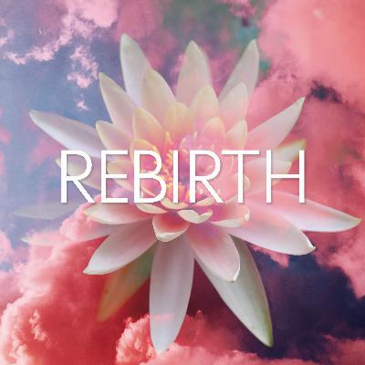 Rebirth