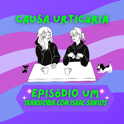 Episódio Um - Transfobia com Isaac Santos Episódio Um - Transfobia com Isaac Santos