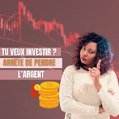 3.78 - Tu veux investir ? Commence par arrêter de perdre de l’argent