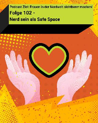 Nerd sein als Safe Space - Folge 102