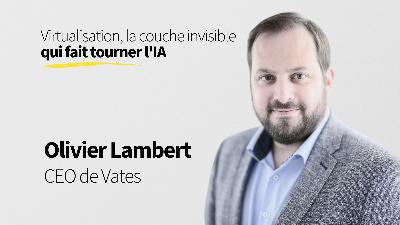 58. Virtualisation, la couche invisible qui fait tourner l'IA - Olivier Lambert 58. Virtualisation, la couche invisible qui fait tourner l'IA - Olivier Lambert