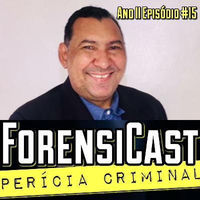 ForensiCast S02E15 A PERÍCIA EM LOCAIS DE MORTE VIOLENTA com o Perito Paulo Vale, do RN