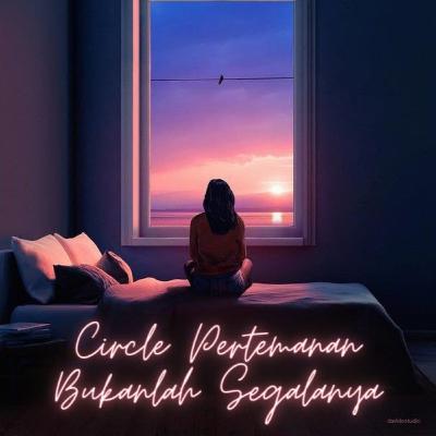 Circle Pertemanan Bukanlah Segalanya