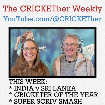 The CRICKETher Weekly – Episode 302: India v Sri Lanka; Cricketer of the Year; Super Scriv Smash