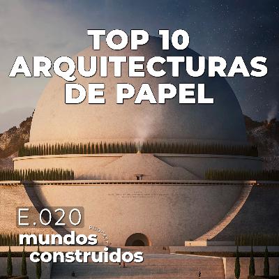 E.20. Top 10 Arquitecturas de Papel. E.20. Top 10 Arquitecturas de Papel.