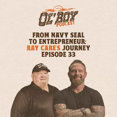 Episode 33 ~ From Navy SEAL to Entrepreneur: Ray Care's Journey Episode 33 ~ From Navy SEAL to Entrepreneur: Ray Care's Journey