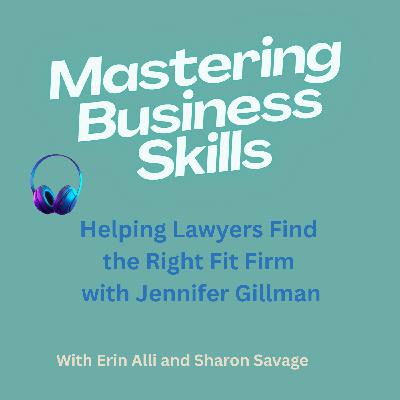 Helping Lawyers Find the Right Fit Firm with Jennifer Gillman Helping Lawyers Find the Right Fit Firm with Jennifer Gillman