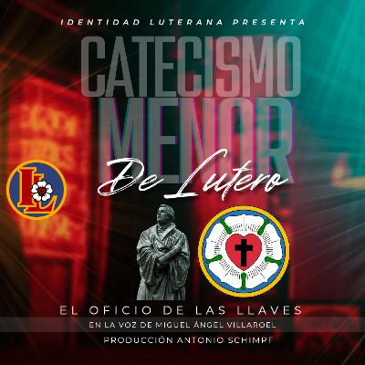 El Catecismo Menor de Lutero: El oficio de las llaves.