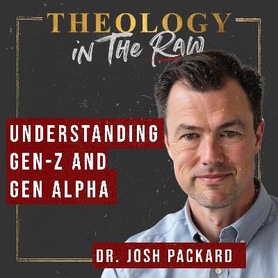 Understanding Gen-Z and Gen Alpha: Dr. Josh Packard Understanding Gen-Z and Gen Alpha: Dr. Josh Packard