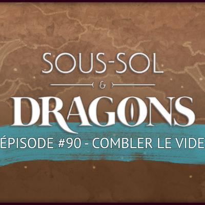 Donjons et dragons - EP 90 - Combler le vide