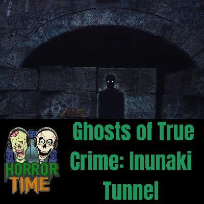 Ghosts of True Crime : A Call from the Tunnel/The Inunaki Tunnel