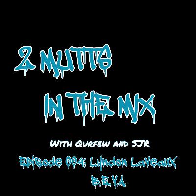 Episode 004 Lyndon Laveaux & B.E.V.A.