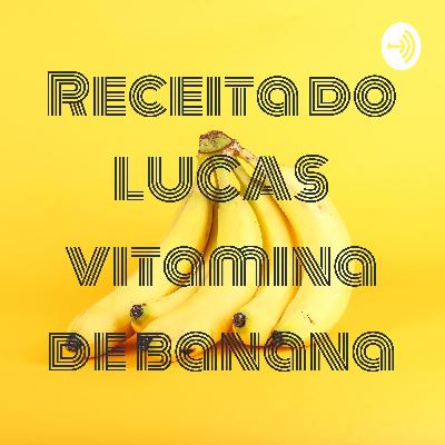 Receita do LUCAS vitamina de banana (Trailer)