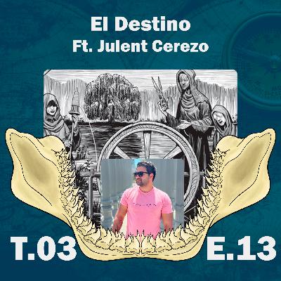 El Destino, Ft. Julent Cerezo