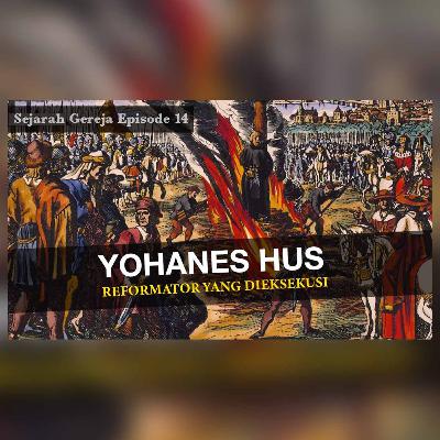 Sejarah Gereja Episode 14 - YOHANES HUS DIBAKAR PADA TIANG PANCANG PADA TAHUN 1415