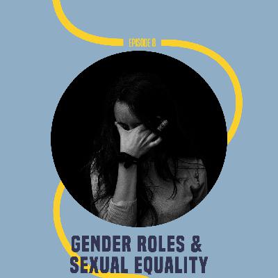 8: Gender Roles & Sexual Equality