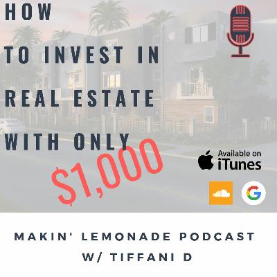 Ep 5: How to Invest in Real Estate with Only $1,000 Ep 5: How to Invest in Real Estate with Only $1,000