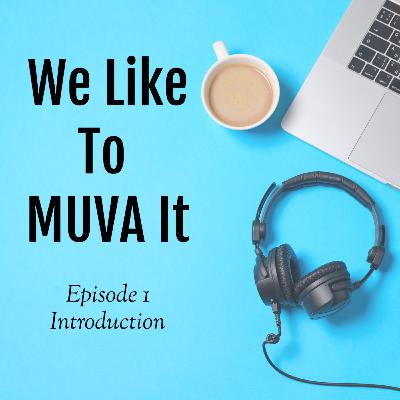 We Like To MUVA It - Introduction