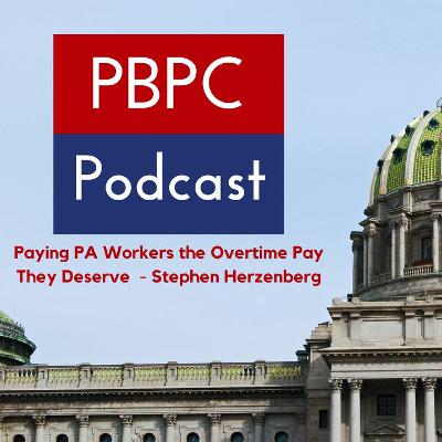 Episode 78 - Paying PA Workers the Overtime Pay They Deserve - Stephen Herzenberg