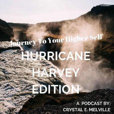 Journey To Your Higher Self- Hurricane Harvey's Connection to Matthew 24