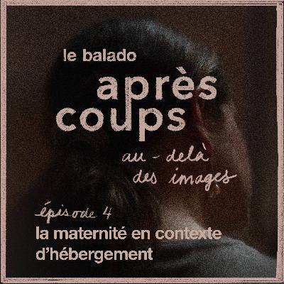 Épisode 4 : La maternité en contexte d'hébergement
