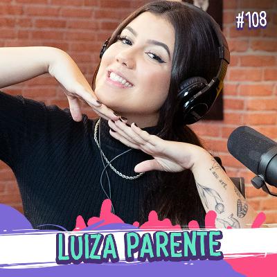 LUIZA PARENTE - PROGRAMA EU FICO LOKO #108