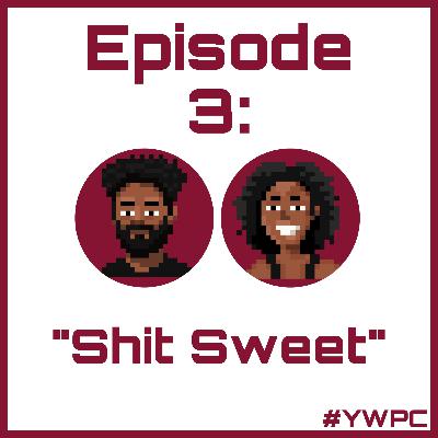 Episode 3: Shit Sweet Episode 3: Shit Sweet