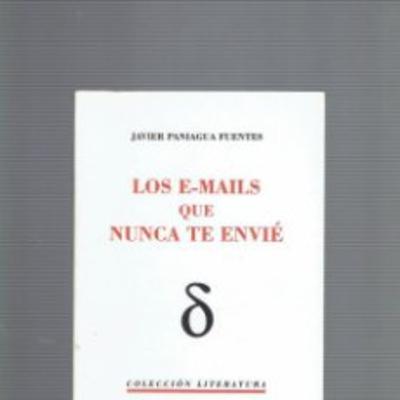 Los email que nunca te envié. Novela de Javier Paniagua