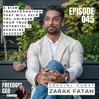 045: A $14M Transformation That Will Help You Unleash Your True Potential + Redefine Success [With Zarak Fatah]