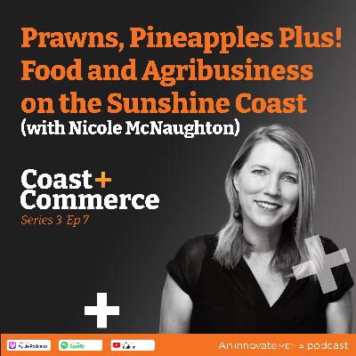 Prawns, Pineapples Plus! Food and Agribusiness on the Sunshine Coast with Nicole McNaughton Prawns, Pineapples Plus! Food and Agribusiness on the Sunshine Coast with Nicole McNaughton