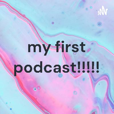 my first podcast