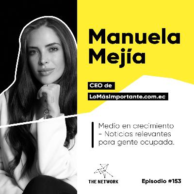 #153 - Manuela Mejía, CEO de LoMásImportante.com.ec "Medio en crecimiento - Noticias relevantes para gente ocupada" #153 - Manuela Mejía, CEO de LoMásImportante.com.ec "Medio en crecimiento - Noticias relevantes para gente ocupada"