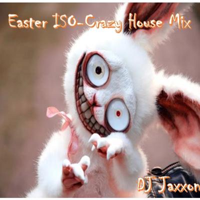 Easter ISO-Crazy House Mix