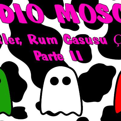 Radio Mosche - Puntata 8: Sinekler, Rum Casusu Çıktı (Parte 2)