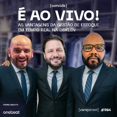 É AO VIVO! As VANTAGENS da GESTÃO DE ESTOQUE EM TEMPO REAL na Osklen [vcast] convida OneBeat 594