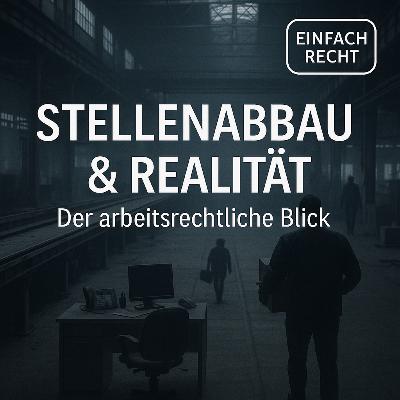 Entlassungen bei Volkswagen, Bosch & Lufthansa – Arbeitsrecht zwischen Realität und Wunschdenken!