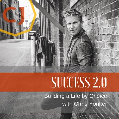 Building a Life by Choice with Chris Yonker