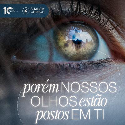 Pr. Altevir Santos // Porém os nossos olhos estão postos em Ti