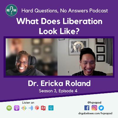 What Does Liberation Look Like? -Dr. Ericka Roland What Does Liberation Look Like? -Dr. Ericka Roland