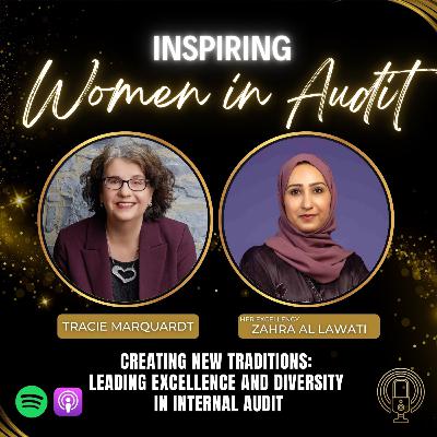 Ep 7: Creating New Traditions: Leading Excellence, and Diversity in Internal Audit