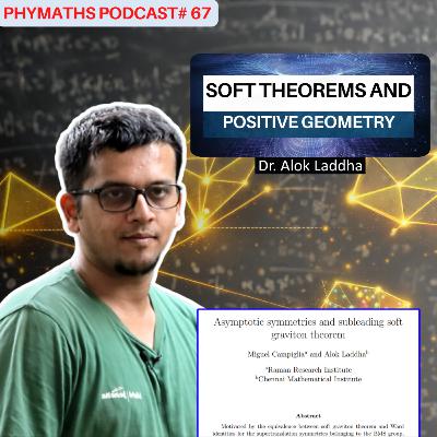 Phymaths podcast # 67 || Dr. Alok Laddha Phymaths podcast # 67 || Dr. Alok Laddha