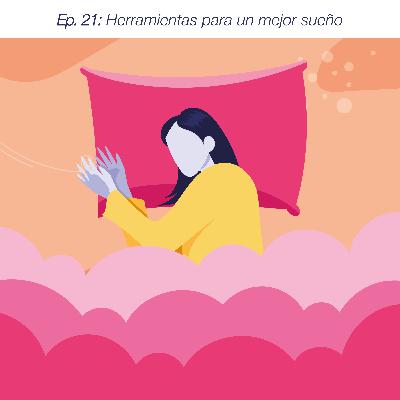 Ep. 21: Herramientas para un mejor sueño Ep. 21: Herramientas para un mejor sueño