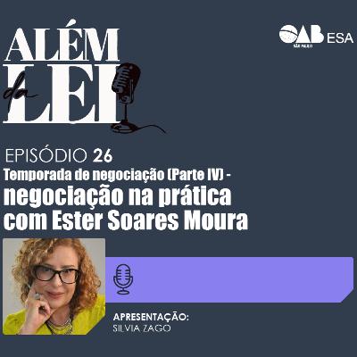 #26 | Temporada de negociação (Parte V): negociação na prática [com Ester Soares Moura]