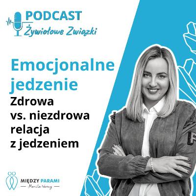 Emocjonalne jedzenie - zdrowa vs. niezdrowa relacja z jedzeniem